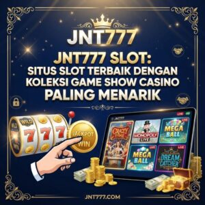 JNT777 Slot: Situs Slot Terbaik dengan Koleksi Game Show Casino Paling Menarik