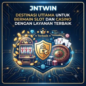 JNTWIN: Destinasi Utama untuk Bermain Slot dan Casino dengan Layanan Terbaik