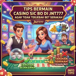 Tips Bermain Casino Sic Bo di JNT777 Agar Tidak Terjebak Bet Serakah