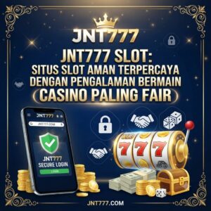 JNT777 Slot: Situs Slot Aman Terpercaya dengan Pengalaman Bermain Casino Paling Fair